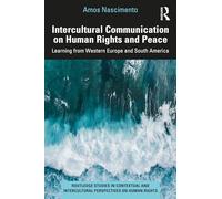 Intercultural Communication on Human Rights and Peace: Learning from Western Europe and South America (Routledge Studies in Contextual and Intercultural Perspectives on Human Rights)