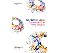 Intercultural Crisis Communication: Translation, Interpreting and Languages in Local Crises (Bloomsbury Advances in Translation)