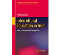 Intercultural Education in Asia: India in Comparative Perspective (Plurilingual and Intercultural Epistemologies)