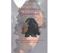 Intercultural Encounters: African and Anthropological Lessons Towards a Philosophy of Interculturality (Ethnologie: Forschung Und Wissenschaft)