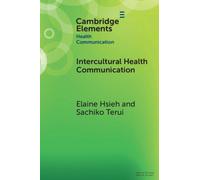 Intercultural Health Communication : Cultural Lenses and Shared Horizons as a Theoretical Framework