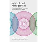 Intercultural Management: A Case-Based Approach to Achieving Complementarity and Synergy