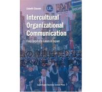 Intercultural Organizational Communication: Five Corporate Cases in Japan
