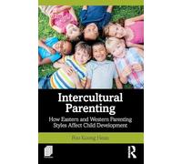 Intercultural Parenting: How Eastern and Western Parenting Styles Affect Child Development