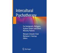 Intercultural Psychotherapy: For Immigrants, Refugees, Asylum Seekers and Ethnic Minority Patients