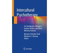 Intercultural Psychotherapy – For Immigrants, Refugees, Asylum Seekers and Ethnic Minority Patients