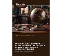 INTERCULTURALIDAD EN LAS LEYES DE ORDEN URBANO PARA EL POBLAMIENTO DE LA AMÉRICA COLONIAL: Grecia, Roma, España, América