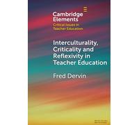 Interculturality, Criticality and Reflexivity in Teacher Education (Elements in Critical Issues in Teacher Education)