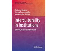 Interculturality in Institutions: Symbols, Practices and Identities (Culture in Policy Making: The Symbolic Universes of Social Action)
