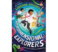 Interdimensional Explorers: The first book in a brand new adventure-filled children’s fantasy series!