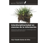 Interdisciplinariedad en ciencias de la información: Indicaciones y elementos teórico-metodológicos de la arquitectura de la información