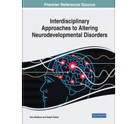 Interdisciplinary Approaches to Altering Neurodevelopmental Disorders