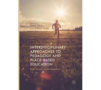 Interdisciplinary Approaches to Pedagogy and Place-Based Education: From Abstract to the Quotidian