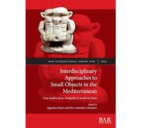 Interdisciplinary Approaches to Small Objects in the Mediterranean: Case studies from Antiquity to medieval times (3258)