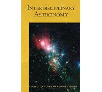 Interdisciplinary Astronomy: Third Scientific Course (Cw 323) (Collected Works of Rudolf Steiner)
