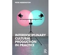 Interdisciplinary Cultural Production in Practice