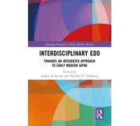 Interdisciplinary Edo : Toward an Integrated Approach to Early Modern Japan