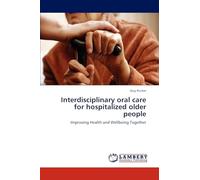 Interdisciplinary oral care for hospitalized older people: Improving Health and Wellbeing Together