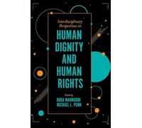 Interdisciplinary Perspectives on Human Dignity and Human Rights
