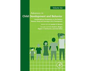 Interdisciplinary Perspectives on the Relation between Sleep and Learning in Early Development (Volume 60) (Advances in Child Development and Behavior, Volume 60)