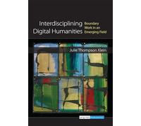 Interdisciplining Digital Humanities: Boundary Work in an Emerging Field