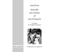 Interdit aux chiens et aux français, le drame de l'algérie française