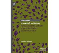 Interest-Free Money: How Ending the Growth Imperative Makes Economic Sense