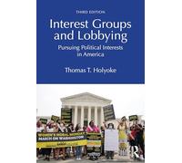 Interest Groups and Lobbying: Pursuing Political Interests in America