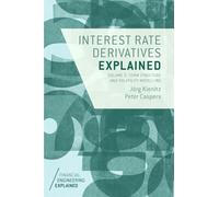 Interest Rate Derivatives Explained: Volume 2: Term Structure and Volatility Modelling (Financial Engineering Explained)