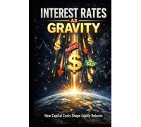 Interest Rates as Gravity: How Capital Costs Shape Equity Returns