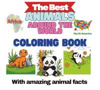 Interesting Animals Around the World: A Fun & Educational Coloring Adventure for Kids Ages 4-10: Learn amazing animal facts and color 40 unique ... and deserts! (Next Chapter Kids Collection)