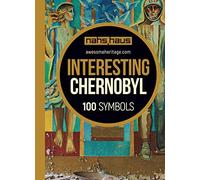 Interesting Chernobyl: 100 Symbols (Awesome Heritage)