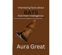 Interesting facts about bat and their intelligence: The surprising social intelligence of bat communities