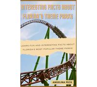 Interesting Facts About Florida’s Theme Parks: Learn fun and interesting facts about Florida’s most popular theme parks!