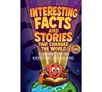 Interesting Facts and Stories That Changed the World (Color Edition): The Amazing Origins of Everyday Things We Use Without Thinking - For Curious Kids and Adults