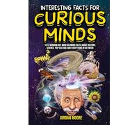 Interesting Facts for Curious Mind: 1572 Random But Mind-Blowing Facts About History, Science, Pop Culture And Everything In Between (English)