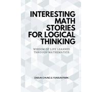 Interesting Math Stories for Logical Thinking: Wisdom of Life Learned through Mathematics