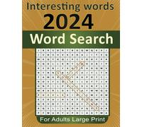Interesting words 2024 Word Search For Adults: large print Puzzle Book For Adults, Seniors and Teens, Men And Women, Anti-Eye Strain, Big Font Wordfind, Fun and Engaging Puzzles with with solutions