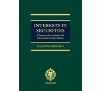 Interests in Securities: A Proprietary Law Analysis of the International Securities Markets