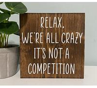 Intereswoodg Wooden Sign Relax we‘re all crazy it‘s not a competition - funny work decor - office humor sign - family quote - home decor - Wooden Signs With Sayings 8x8 Inch