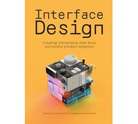 Interface Design: Creating interactions that drive successful product adoption
