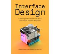 Interface Design : Creating interactions that drive successful product adoption