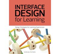 Interface Design for Learning Design Strategies for Learning Experiences (Voices That Matter)