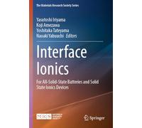 Interface Ionics: For All-Solid-State Batteries and Solid State Ionics Devices (The Materials Research Society Series)
