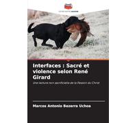 Interfaces: Sacré et violence selon René Girard