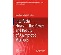 Interfacial Flows-The Power and Beauty of Asymptotic Methods (CISM International Centre for Mechanical Sciences, 615)