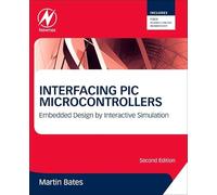 Interfacing PIC Microcontrollers: Embedded Design by Interactive Simulation