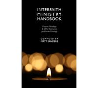 Interfaith Ministry Handbook: Prayers, Readings and Other Resources for Pastoral Settings