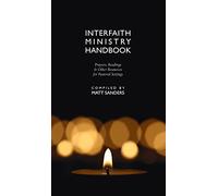 Interfaith Ministry Handbook: Prayers, Readings & Other Resources for Pastoral Settings