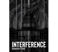 Interference: Democracy at Risk